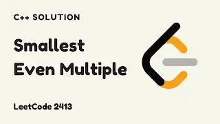 Smallest Even Multiple - LeetCode 2413 Solution in C++ (LeetCode Math)