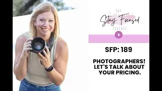 SFP #189 Photographers! Let's talk about your pricing.