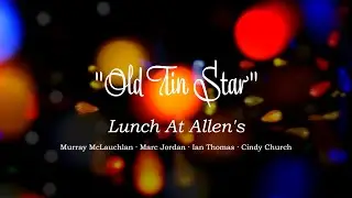 Lunch At Allen's - Old Tin Star (Official Music Video)