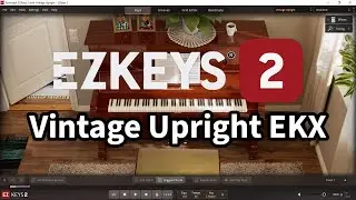 Toontrack EZkeys 2 with Vintage Upright EKX All Presets DEMO