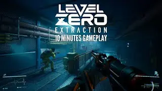 Level Zero: Extraction - 10 minutes of gameplay