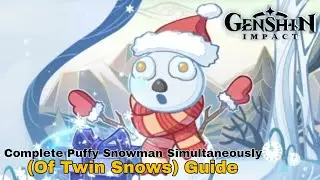 Genshin Impact | How to Complete Puffy Snowman Simultaneously (Of Twin Snows)
