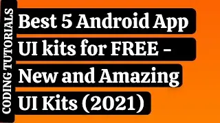 Best 5 Android App UI kits for FREE | New and Amazing UI Kits (2021) | Coding Tutorials