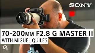 Sony 70-200mm f/2.8 G Master II: First Look with Miguel Quiles