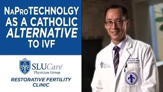 NaproTechnology as a Catholic Alternative to IVF - SLUCare Restorative Fertility Clinic
