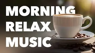 ☕ Relaxing Morning Coffee Music | Free to Use Chill Tunes for Video Creators | Calm Background Music