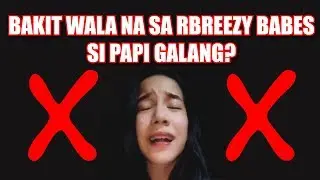 BAKIT HINDI NA RBREEZY BABE SI PAPI GALANG