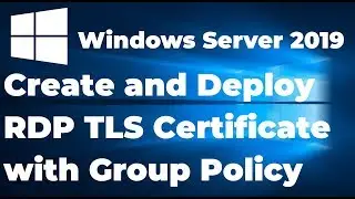 05.  Create and Deploy RDP TLS Certificate with GPO