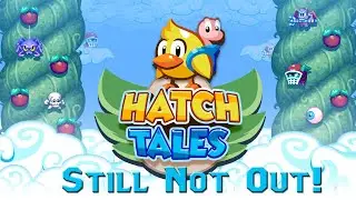 We Need To Talk About Hatch Tales (Another Hatch Tales Kickstarter Rant)