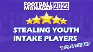 Stealing Youth Intake Players - Tips & Tricks - FM22 - Football Manager 2022