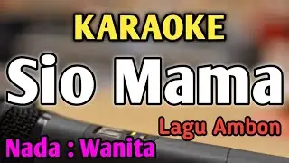 SIO MAMA - KARAOKE || NADA WANITA CEWEK || Lagu Ambon || Irama Ballad 4/4 || Live Keyboard