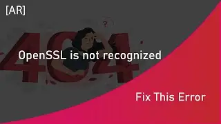 Fix This Error : OpenSSL is not recognized