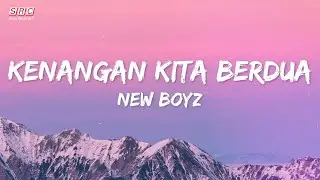 New Boyz - Kenangan Kita Berdua | Official Lyric Video | HD