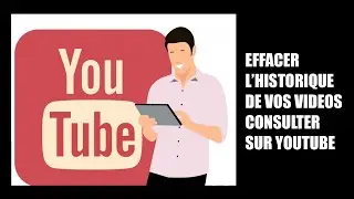 Comment effacer  l'Historique de vos videos vues sur Youtube Pc et mac