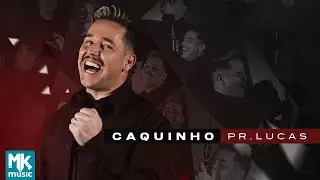 Pr. Lucas - Caquinho (Clipe Oficial MK Music)