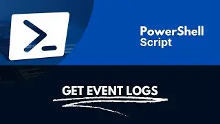 Get Event logs PowerShell Script