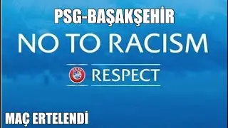 PSG-BAŞAKŞEHİR IRKÇILIK OLAYLARI MAÇ YARIDA KALDI