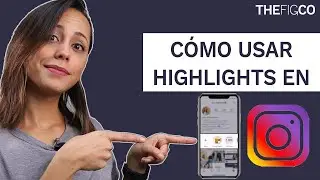 Cómo Usar Los Highlights En Instagram