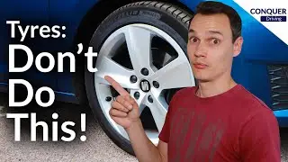 Tyres - What you need to know and what not to do!