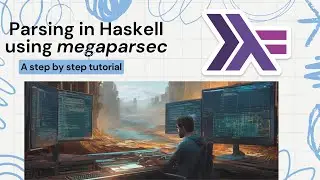 Learn Haskell Parsing with Megaparsec: Comprehensive Tutorial