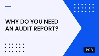 Why Do You Need an Audit Report?