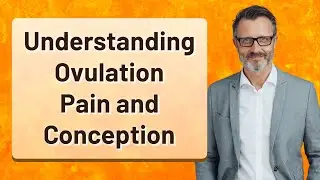 Understanding Ovulation Pain and Conception