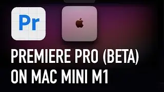 Premiere Pro Beta on Mac Mini M1