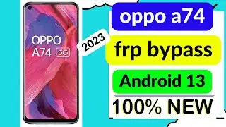 oppo a74 5g android 13 frp bypass || oppo a74 5g android 13 frp unlock without pc 2023