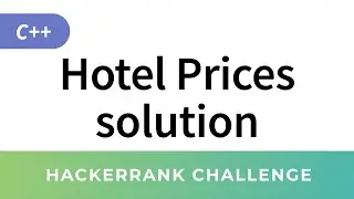 HackerRank Solution: Hotel Prices in C++