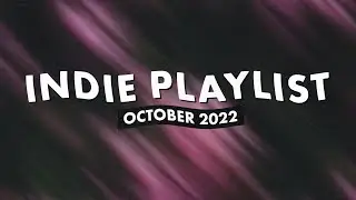 Indie Playlist | Best of October 2022