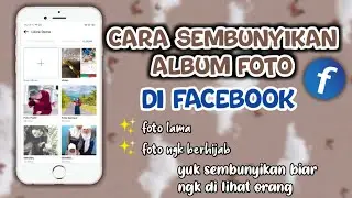 CARA MENYEMBUNYIKAN ALBUM FOTO FACEBOOK,, foto lama sembunyikan aja 😁