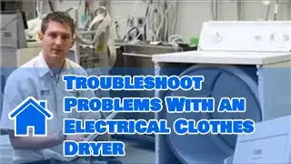 Washer & Dryer Repair : How to Troubleshoot Problems With an Electrical Clothes Dryer