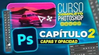 Curso COMPLETO PHOTOSHOP de Cero a EXPERTO✅ | GRATIS | CAPÍTULO 2 | Capas y Opacidad ✏