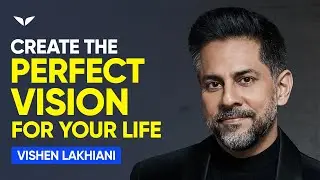 How to Create a Vision for Your Life So Bold, It Makes You Shine | Vishen Lakhiani