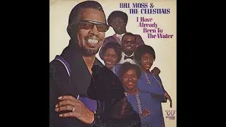 Ive Already Been To The Water (1968) Bill Moss The Celestials | SOUL SAMPLES