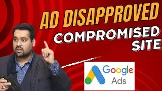 Google Ads Disapproved? 🚫 How to Fix a Compromised Site Fast in 2024! 🔧💻