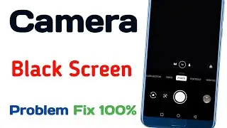 Camera Black Screen Problem | Camera Nahi Chal Raha Hai To Kya Kare | How To Fix Camera Black Screen