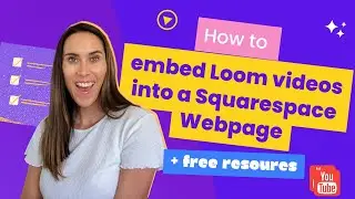 How to embed your Loom video into a Squarespace Webpage