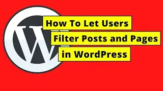 How To Let Users Filter Posts and Pages in WordPress