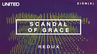 Scandal Of Grace - Redux | Hillsong UNITED