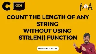 C Program to Count/Calculate the length of any String WITHOUT using strlen() Function | Learn Coding