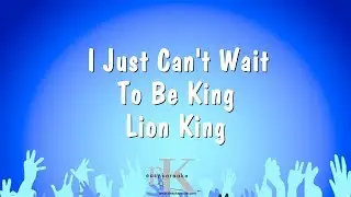 I Just Can't Wait To Be King - Lion King (Karaoke Version)