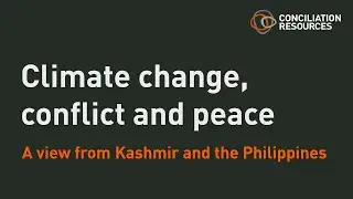 Climate change, conflict and peace: a view from Kashmir and the Philippines