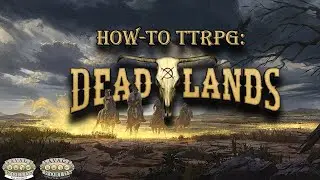 How-To TTRPG:  Deadlands: The Weird West