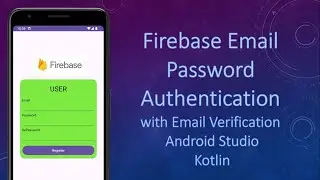 Firebase Email Password Authentication with Email Verification | Android Studio | Kotlin