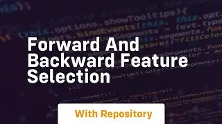 Forward and backward feature selection