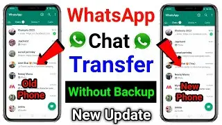 How To Transfer WhatsApp Chat Old Phone To New Phone (Without Backup) !! WhatsApp New Features 2023