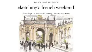 Sketching A French Weekend...Four Days In Beautiful Nancy, Eastern France