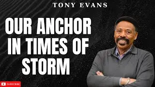 Bright Week - Our Anchor In Times of Storm - Tony Evans 2024