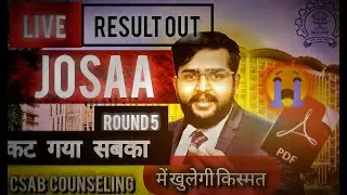 JOSAA Round 5 Results | Disappointing Counselling outcome |Physical Reporting & CSAB Expected Cutoff